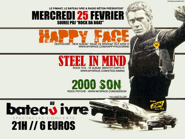 25 FEVRIER 2009 : HAPPY FACE + STEEL IN MIND + 2000 SON