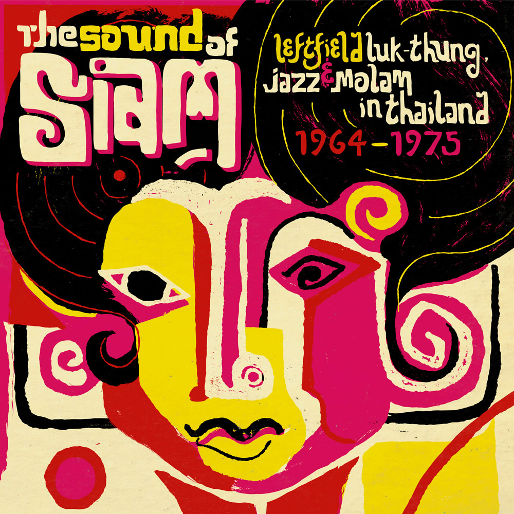 SOUND OF SIAM :Leftfield Luk Thung, Jazz and Molam from Thailand 1964 -1975