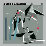 A MAN & A MACHINE III