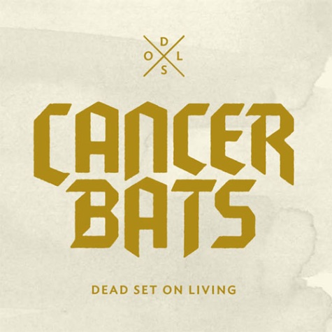 Cancer Bats – Dead Set On Living