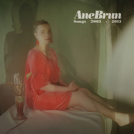 ANE BRUN – Songs 2003-2013