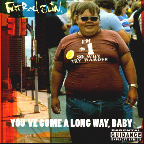 FATBOY SLIM – You’ve come a long way baby