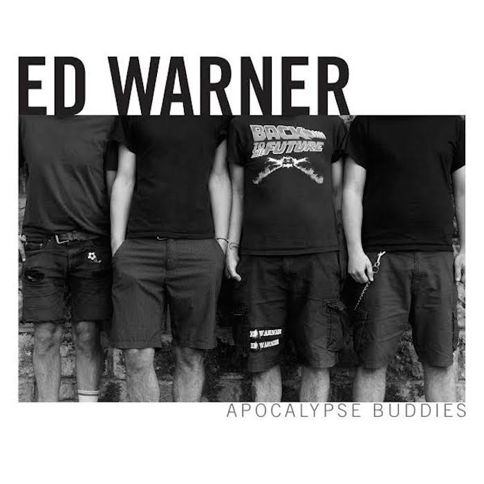 ED WARNER – Apocalypse buddies