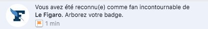 Vous avez été reconnu fan incontournable de le Figaro. Arborez votre badge.